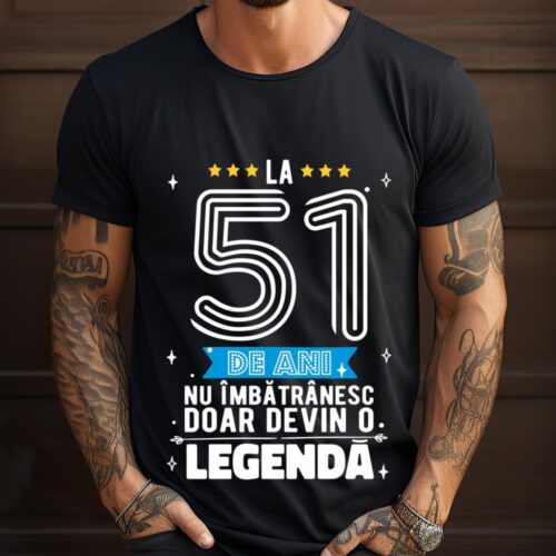 Tricou La 51 de ani nu imbatranesc doar devin o legenda