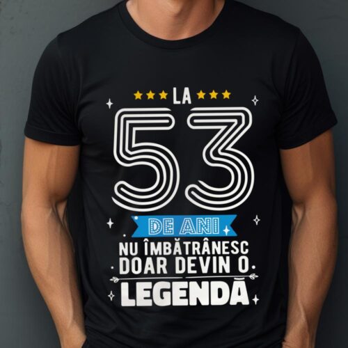 Tricou La 53 de ani nu imbatranesc doar devin o legenda