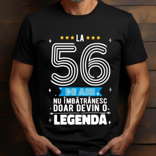 Tricou La 56 de ani nu imbatranesc doar devin o legenda