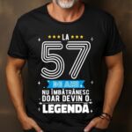 Tricou La 57 ani nu imbatranesc doar devin o legenda