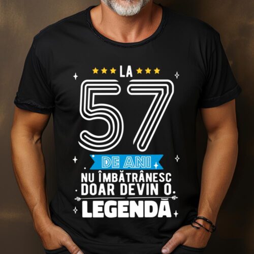 Tricou La 57 de ani nu imbatranesc doar devin o legenda