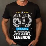 Tricou La 60 de ani nu imbatranesc doar devin o legenda