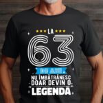 Tricou La 63 ani nu imbatranesc doar devin o legenda