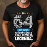 Tricou La 64 ani nu imbatranesc doar devin o legenda