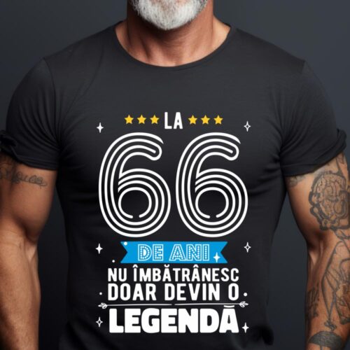 Tricou La 66 de ani nu imbatranesc doar devin o legenda
