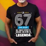 Tricou La 67 ani nu imbatranesc doar devin o legenda