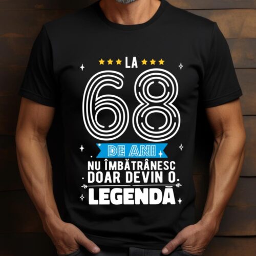 Tricou La 68 de ani nu imbatranesc doar devin o legenda