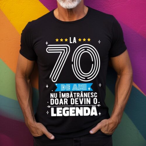 Tricou La 70 de ani nu imbatranesc doar devin o legenda
