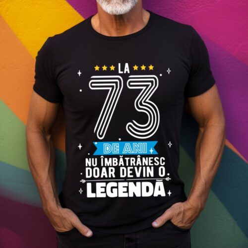 Tricou La 73 de ani nu imbatranesc doar devin o legenda