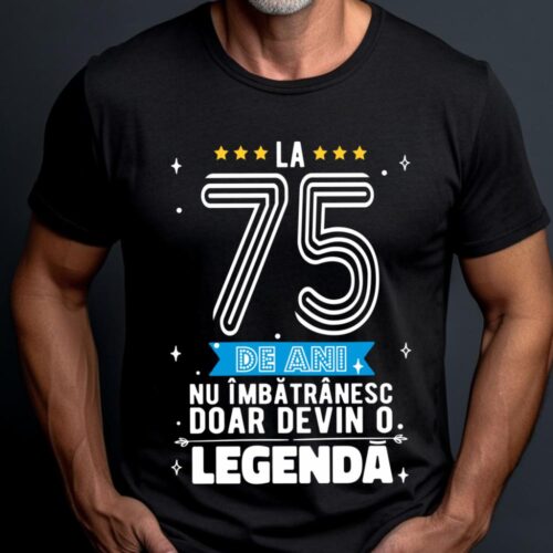 Tricou La 75 de ani nu imbatranesc doar devin o legenda
