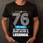 Tricou La 76 ani nu imbatranesc doar devin o legenda