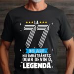 Tricou La 77 ani nu imbatranesc doar devin o legenda