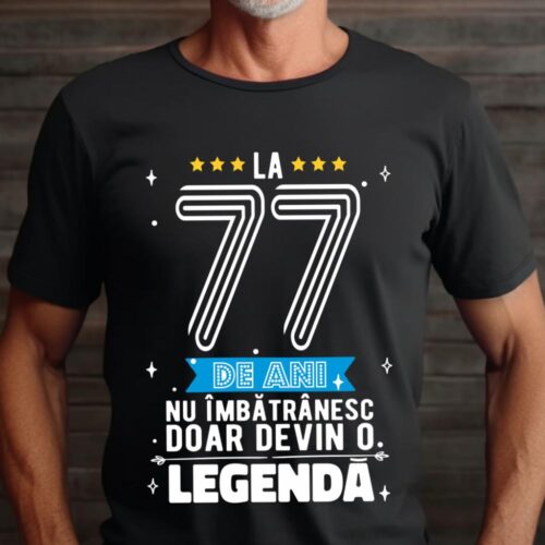 Tricou La 77 de ani nu imbatranesc doar devin o legenda