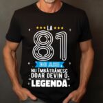 Tricou La 81 ani nu imbatranesc doar devin o legenda