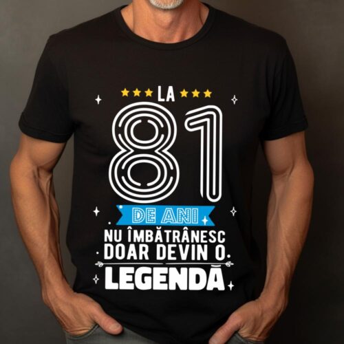 Tricou La 81 de ani nu imbatranesc doar devin o legenda