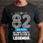 Tricou La 82 ani nu imbatranesc doar devin o legenda