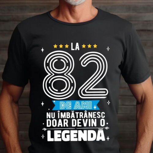 Tricou La 82 de ani nu imbatranesc doar devin o legenda
