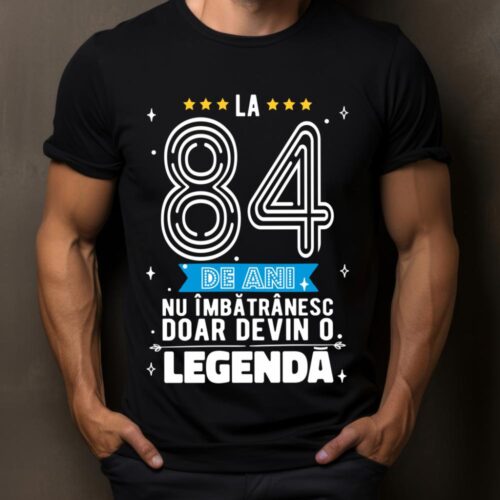 Tricou La 84 de ani nu imbatranesc doar devin o legenda