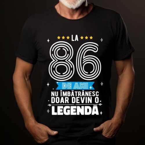 Tricou La 86 de ani nu imbatranesc doar devin o legenda