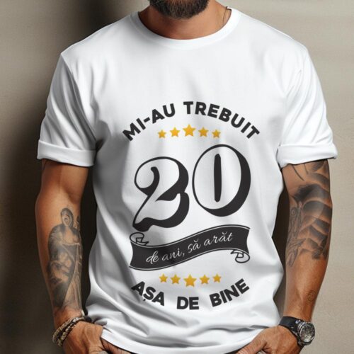 Tricou Mi-au trebuit 20 de ani sa arat asa de bine Model6