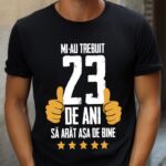 Tricou Mi-au trebuit 23 de ani sa arat asa de bine Model5