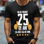 Tricou Mi-au trebuit 25 de ani sa arat atat de bine MODEL5