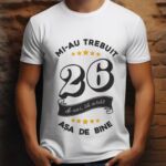 Tricou Mi-au trebuit 26 de ani sa arat asa de bine Model6