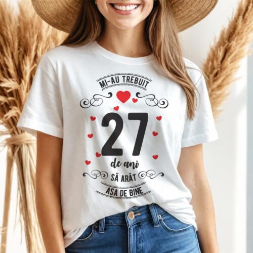 Tricou Mi-au trebuit 27 de ani sa arat asa de bine Model3