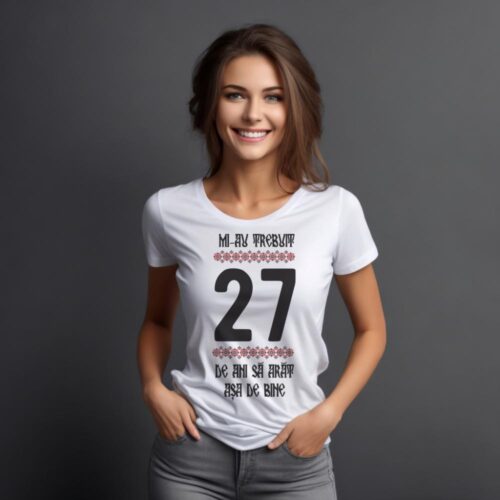 Tricou Mi-au trebuit 27 de ani sa arat asa de bine Model4