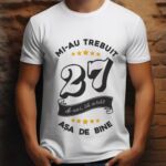 Tricou Mi-au trebuit 27 de ani sa arat asa de bine Model6