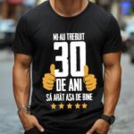 Tricou Mi-au trebuit 30 de ani sa arat atat de bine MODEL5
