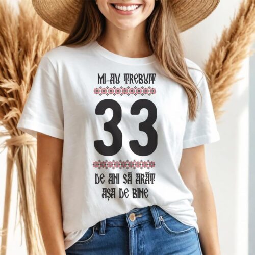 Tricou Mi-au trebuit 33 de ani sa arat asa de bine Model4