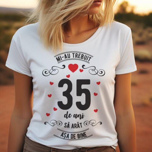Tricou Mi-au trebuit 35 de ani sa arat asa de bine Model3