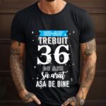 Tricou Mi-au trebuit 36 de ani sa arat asa de bine Model2