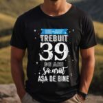 Tricou Mi-au trebuit 39 de ani sa arat asa de bine Model2