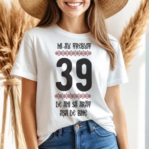 Tricou Mi-au trebuit 39 de ani sa arat asa de bine Model4