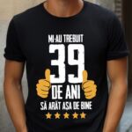 Tricou Mi-au trebuit 39 de ani sa arat asa de bine Model5