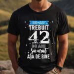 Tricou Mi-au trebuit 42 de ani sa arat asa de bine Model2