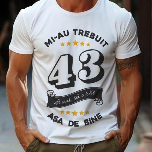 Tricou Mi-au trebuit 43 de ani sa arat asa de bine Model6