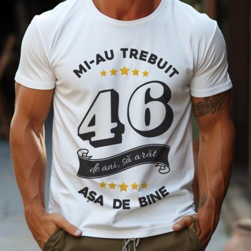 Tricou Mi-au trebuit 46 de ani sa arat asa de bine Model6