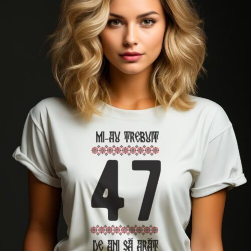 Tricou Mi-au trebuit 47 de ani sa arat asa de bine Model4