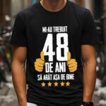 Tricou Mi-au trebuit 48 de ani sa arat asa de bine Model5