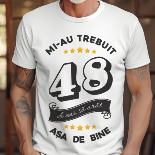 Tricou Mi-au trebuit 48 de ani sa arat asa de bine Model6