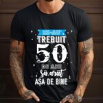 Tricou Mi-au trebuit 50 de ani sa arat asa de bine MODEL 2