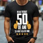 Tricou Mi-au trebuit 50 de ani sa arat atat de bine MODEL5
