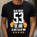 Tricou Mi-au trebuit 53 de ani sa arat asa de bine Model5