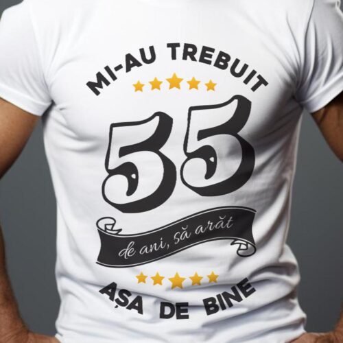 Tricou Mi-au trebuit 55 de ani sa arat asa de bine Model6