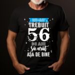 Tricou Mi-au trebuit 56 de ani sa arat asa de bine Model2