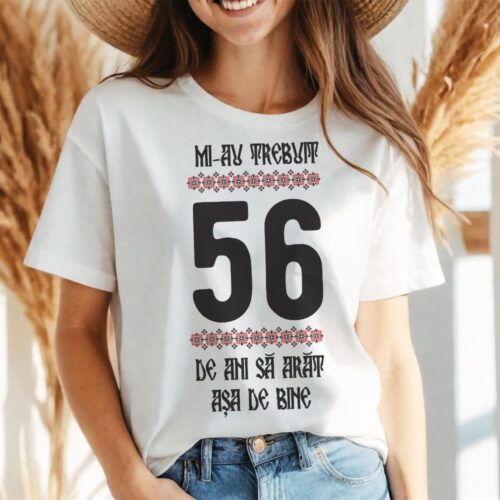 Tricou Mi-au trebuit 56 de ani sa arat asa de bine Model4