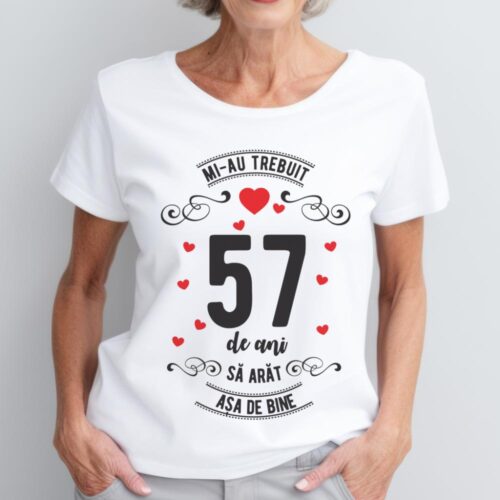 Tricou Mi-au trebuit 57 de ani sa arat asa de bine Model3